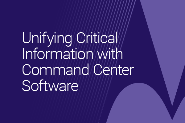 Unifying Critical Information with Command Center Software