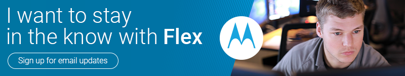 What's New with Flex - Motorola Solutions Blog